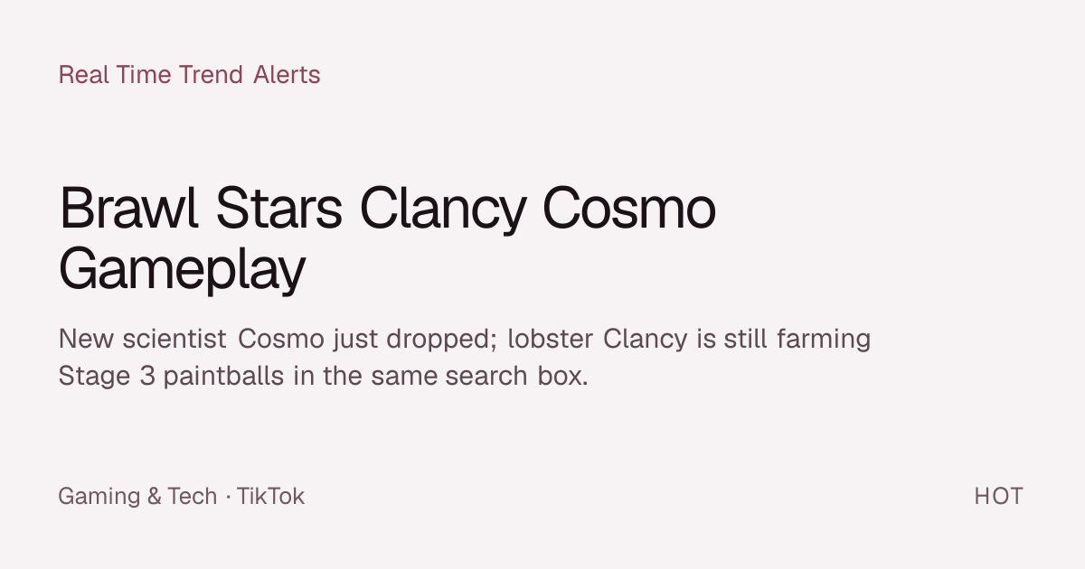 brawl-stars-clancy-cosmo-gameplay-real-time-trend-alerts